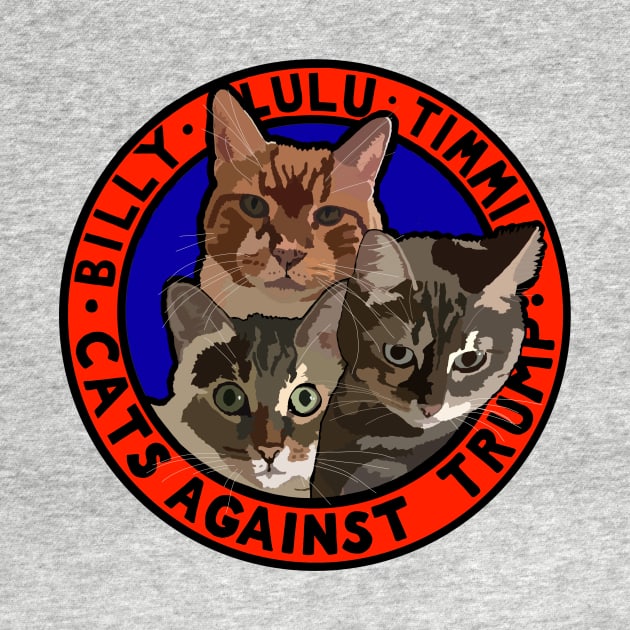 CATS AGAINST TRUMP - BILLY, LULU, TIMMI by SignsOfResistance